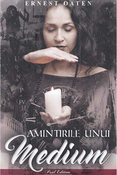 PAUL EDITIONS Amintirile unui medium - Ernest Oaten