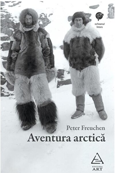 Grupul Editorial Art Aventura arctica - Peter Freuchen