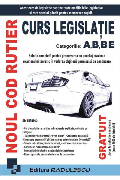 Editura RADULESCU Noul cod rutier. Curs legislatie categoriile A, B,