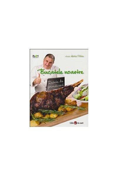 Generic Brand Bucatele noastre - Retete de primavara, Horia Varl