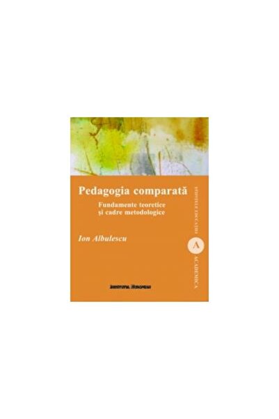 Editura Institutul European Pedagogia comparata. Fundamente teoretice si cadre