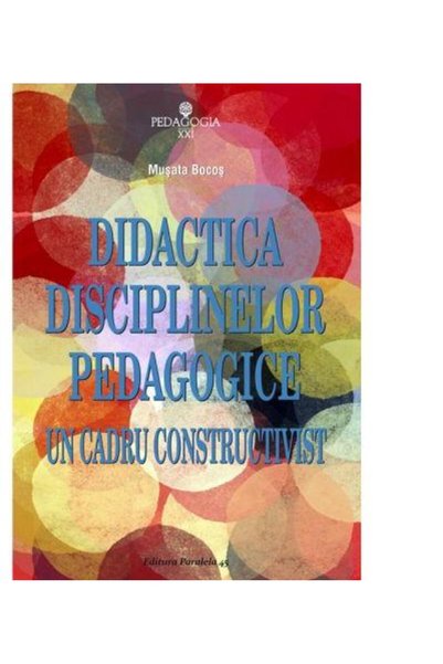 Editura Paralela 45 Didactica Disciplinelor Pedagogice un cadru constr