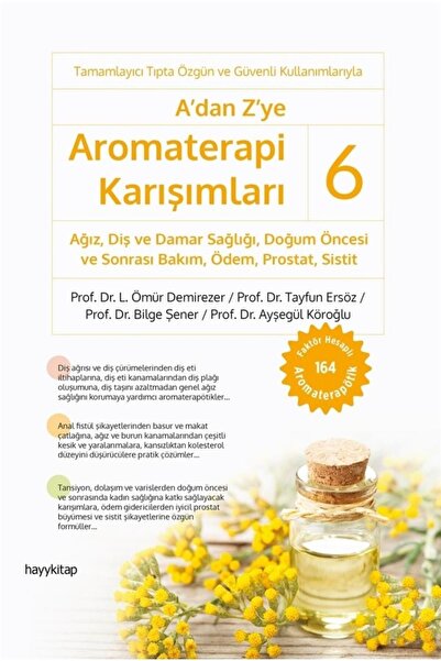 hayykitap A'dan Z'ye Aromaterapi Karışımları 6 / Ağız, Diş Ve Damar Sağlığı, ...