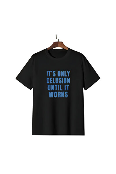 Trendiz Unisex IT'S ONLY DELUSION UNTIL IT WORKS T-shirt Siyah