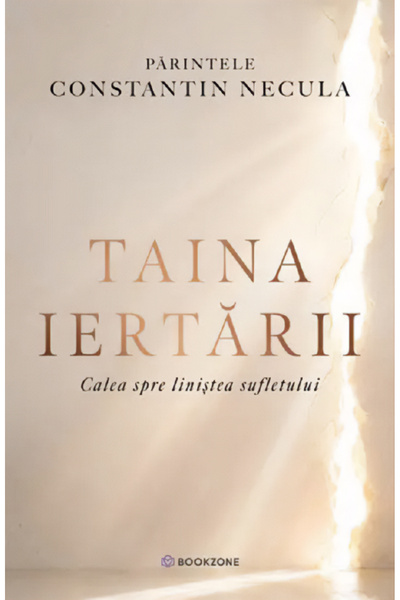 Bookzone Taina iertarii. Calea spre linistea sufletului - Parintele Constanti...