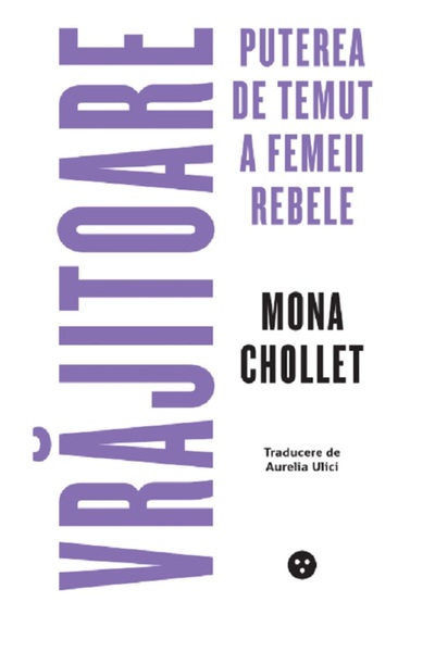 BLACK BUTTON BOOKS Vrajitoare. Puterea de temut a femeii rebele - Mona Chollet