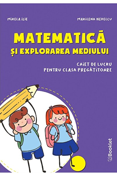 Booklet Matematica si explorarea mediului - Clasa pregatitoare - Caiet - Mire...