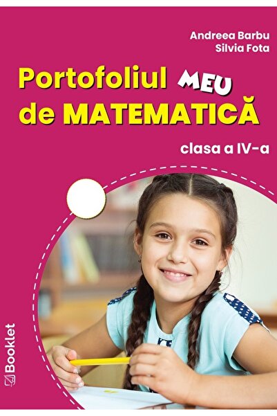 Booklet Portofoliul meu de matematica - Clasa 4 - Andreea Barbu, Silvia Fota