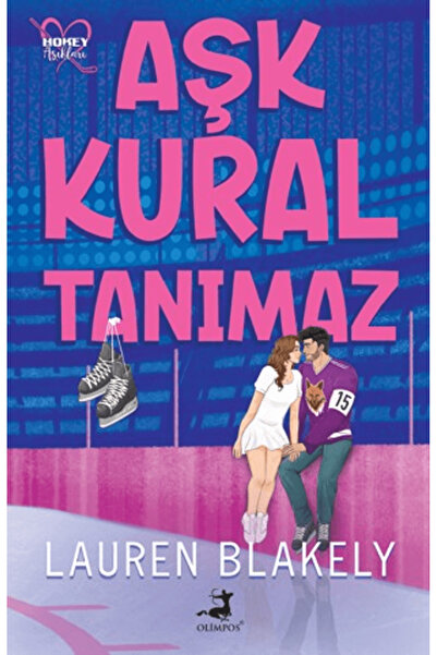 Olimpos Yayınları Aşk Kural Tanımaz – Hokey Aşıkları 1. Kitap / Lauren Blakely