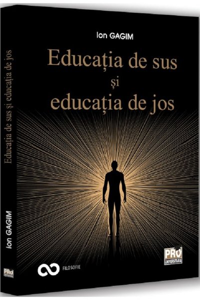 Pro Universitaria Educatia de sus si educatia de jos - Ion Gagim