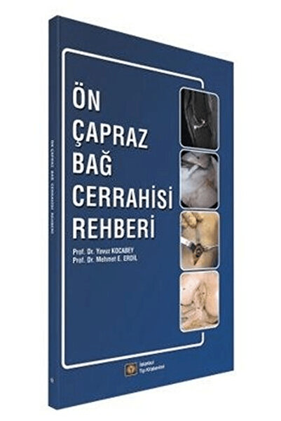 İstanbul Tıp Kitabevi Ön Çapraz Bağ Cerrahisi Rehberi / Mehmet E. Erdil / / 9786057607652