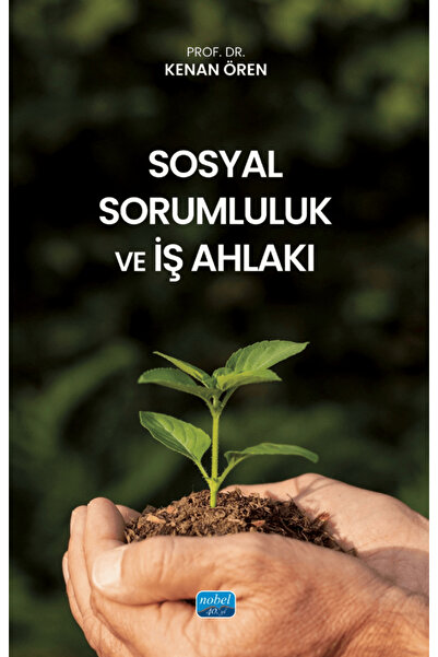 Nobel Akademik Yayıncılık Sosyal Sorumluluk ve İş Ahlakı / Kenan Ören / / 978...