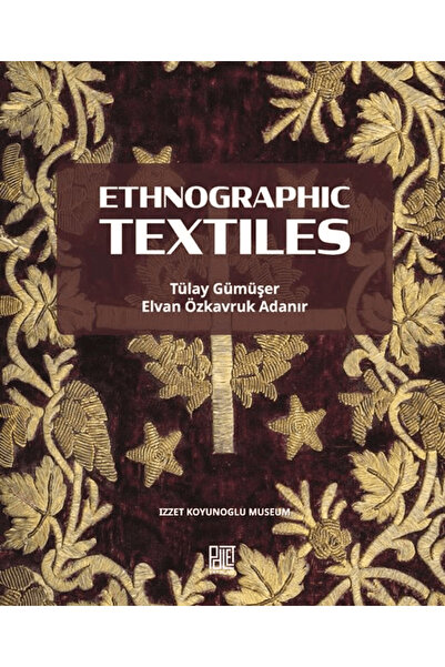 Ethnographic Textiles / Tülay Gümüşer / / 9786255603036