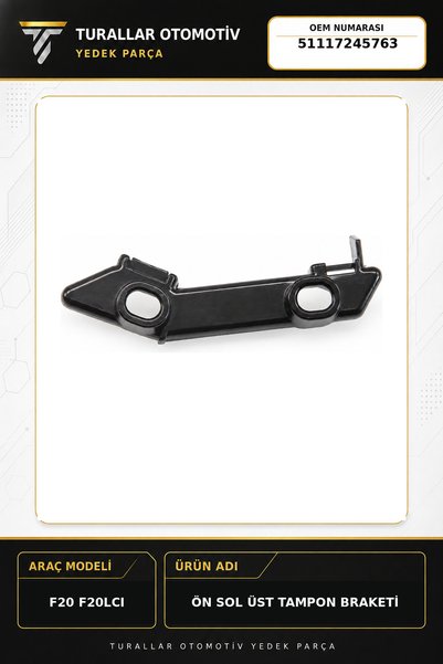BMW F20 F20LCI ÖN SOL ÜST TAMPON BRAKETİ