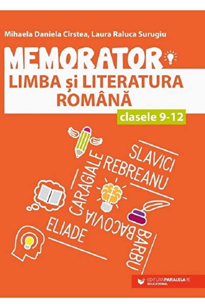 Paralela 45 Memorator de limba si literatura romana - Clasele 9 - 12 - Mihael...