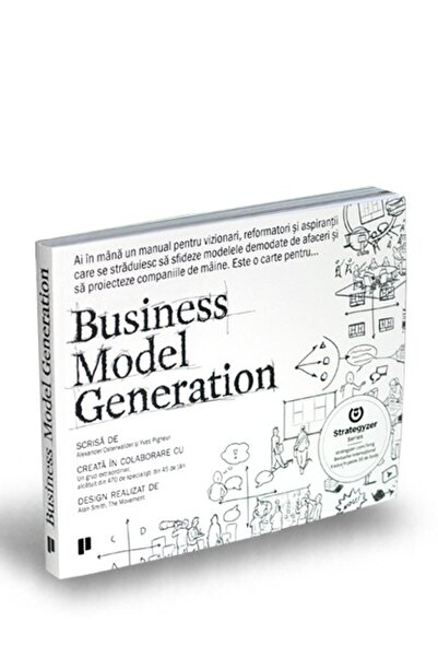 Publica Generarea Modelelor de Afaceri - Alexander Osterwalder, Yves Pigneur