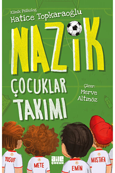 Aile Yayınları Nazik Çocuklar Takımı / Klinik Psikolog Hatice Topkaraoğlu