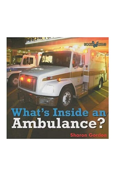CAVENDISH SQUARE PUBLISHING Whats Inside An Ambulance? Bookworms - Whats Insi...