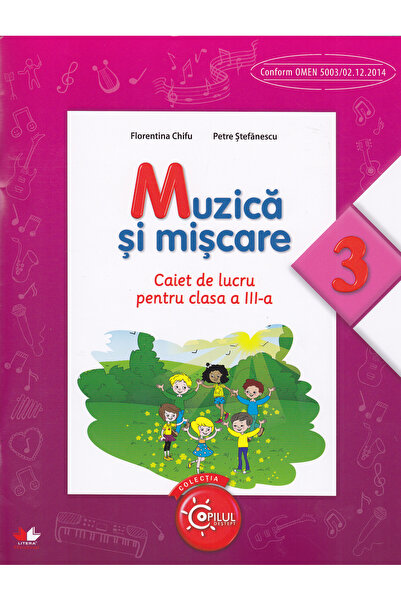 Litera Educational Muzica si miscare - Clasa 3 - Caiet - Florentina Chifu, Pe...