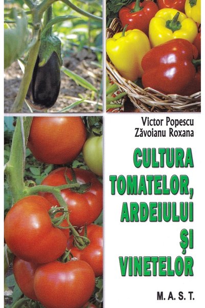 MAST Cultura tomatelor, ardeiului si vinetelor - Victor Popescu, Zavoianu Roxana