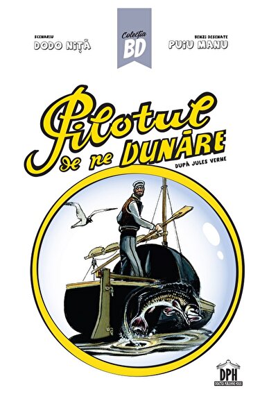 Didactica Publishing House Pilotul de pe Dunare. Benzi desenate - Puiu Manu, ...