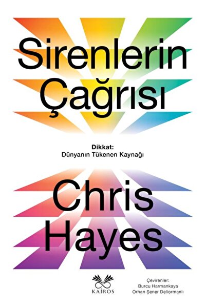 Kairos Kitap Sirenlerin Çağrısı Dikkat: Dünyanın Tükenen Kaynağı - Chris Hayes