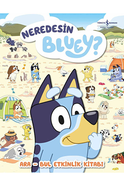 TÜRKİYE İŞ BANKASI KÜLTÜR YAYINLARI Neredesin Bluey? Ara Bul Etkinlik Kitabı ...