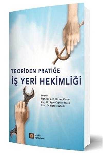 İstanbul Tıp Kitabevi Teoriden Pratiğe İş Yeri Hekimliği / Arif Hikmet Çımrın / / 9786257291576