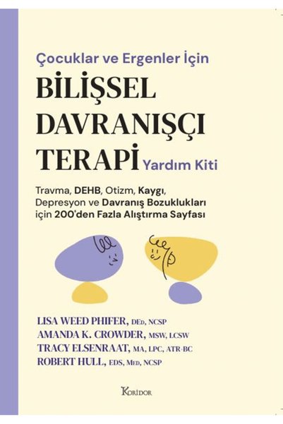 Koridor Yayıncılık Çocuklar ve Ergenler İçin Bilişsel Davranışçı Terapi Yardım Kiti / 9786256353855