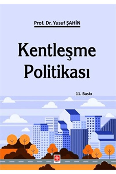 Ekin Basım Yayın Kentleşme Politikası / Yusuf Şahin / / 9786255661449