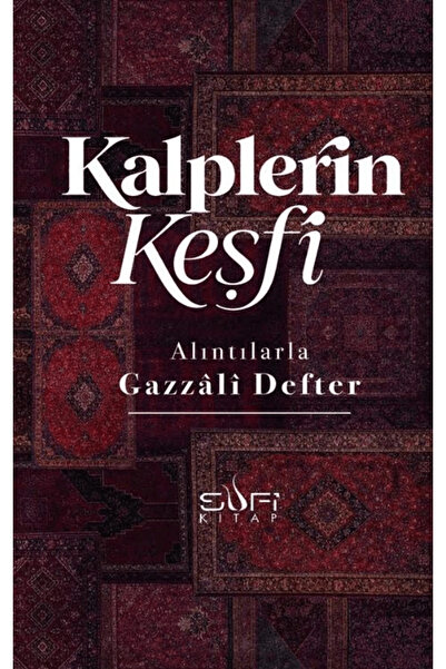 Sufi Kitap Kalplerin Keşfi - Alıntılarla Gazzâli Defteri / Kolektif / / 97862...