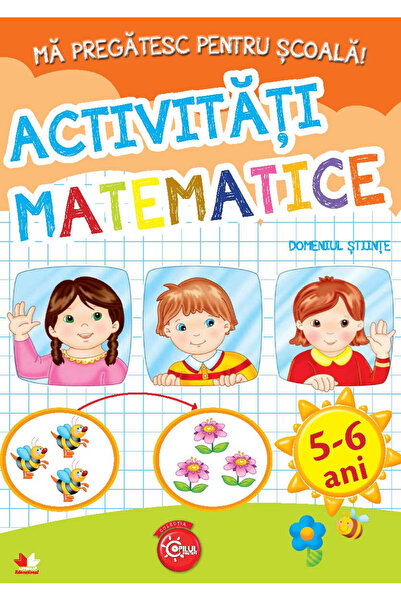 Litera Ma pregatesc pentru scoala! Activitati matematice 5-6 ani
