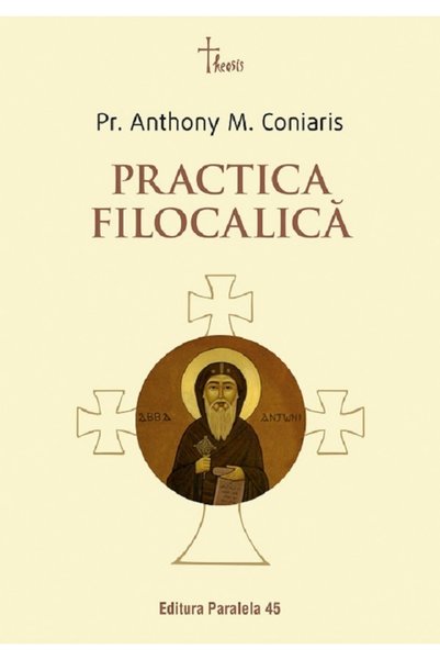 Paralela 45 Practica filocalica - Anthony M. Coniaris
