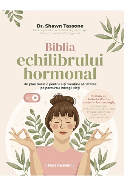 Paralela 45 Biblia echilibrului hormonal - Shawn Tassone