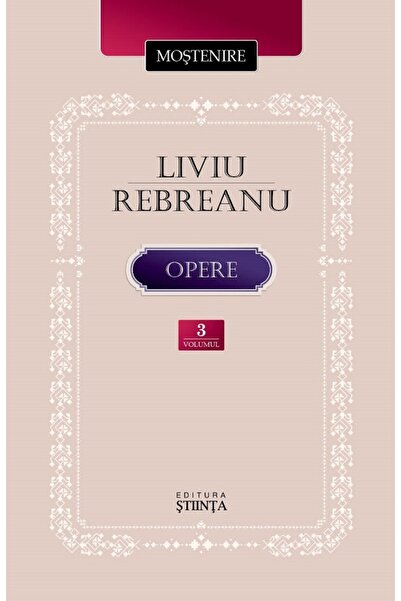 Stiinta Opere Vol.3 - Liviu Rebreanu