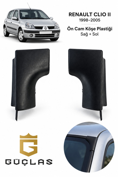 Güçlas Renault Clio 2 / Symbol Ön Cam Üst Köşe Plastiği Sağ Sol Takım 1998–2005 - Clio II - clio symbol ön cam köşe parçası