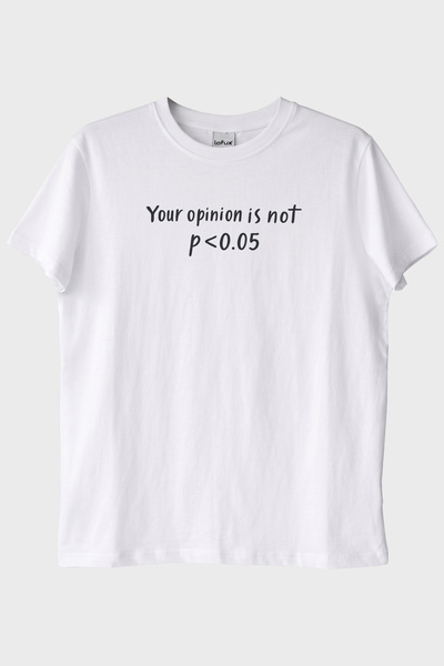 Genel Markalar Your Opinion is not p<0.05 Beyaz Tişört