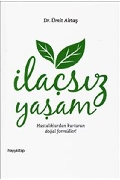 hayykitap Ilaçsız Yaşam & Hastalıklardan Kurtaran Doğal Formüller!