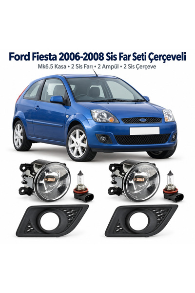 OEM Ford Fiesta Sis Far Takımı Makyajlı Kasa 2006-2008