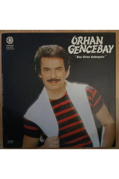 ORHAN GENCEBAY - BENİ BİRAZ ANLASAYDIN - DÖNEM LP