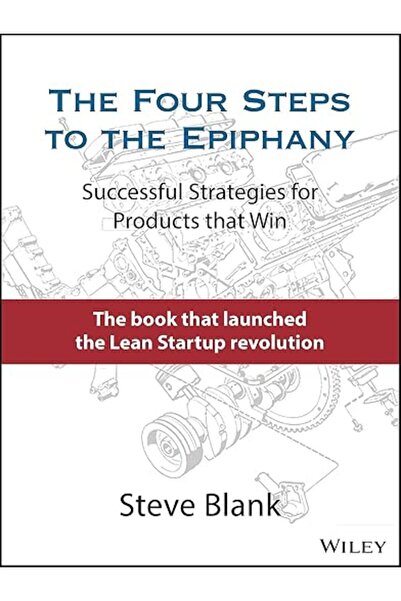 GENERAL The Four Steps to the Epiphany: Successful Strategies for Products th...