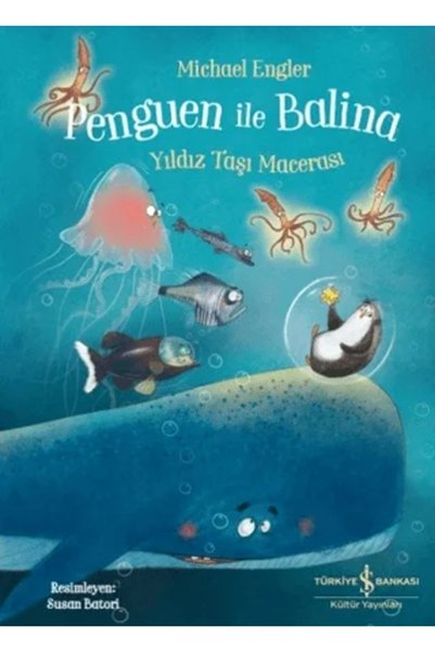 TÜRKİYE İŞ BANKASI KÜLTÜR YAYINLARI Penguin and Whale - Yıldız Taşı Macerası