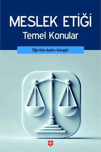 Ekin Basım Yayın Meslek Etiği Temel Konular / Aydın Güngör / / 9786255968418