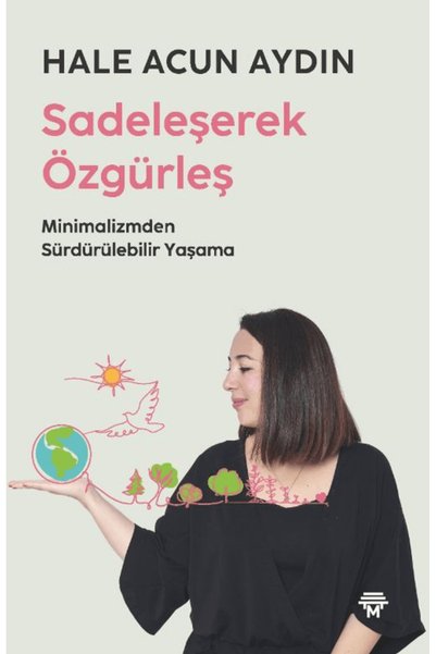 Metropolis Yayınları Sadeleşerek Özgürleş / Hale Acun Aydın / / 9786057102133