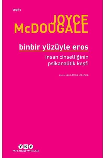 Yapı Kredi Yayınları Binbir Yüzüyle Eros İnsan Cinselliğinin Psikanalitik Keşfi / / 9789750866142