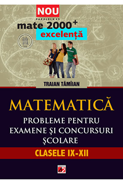 Paralela 45 Matematica. Probleme pentru examene si concursuri scolare. Clasel...
