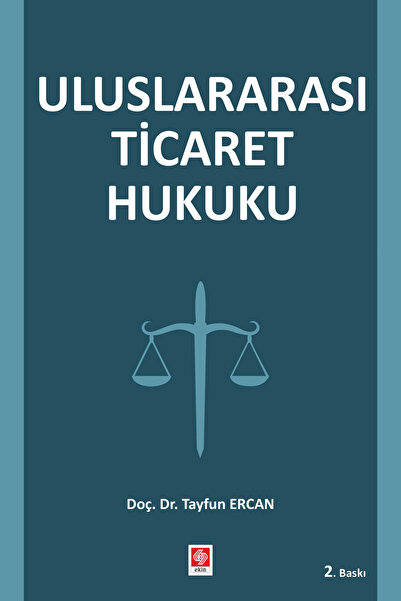 Ekin Yayınevi Uluslararası Ticaret Hukuku / Tayfun Ercan