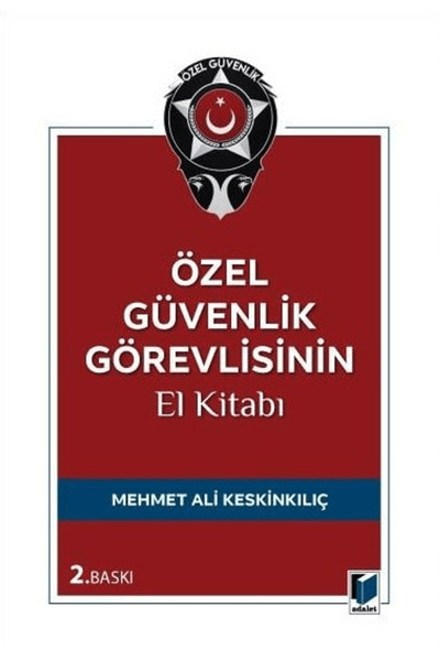 Adalet Yayınevi Özel Güvenlik Görevlisinin El Kitabı / Mehmet Ali Keskinkılıç...