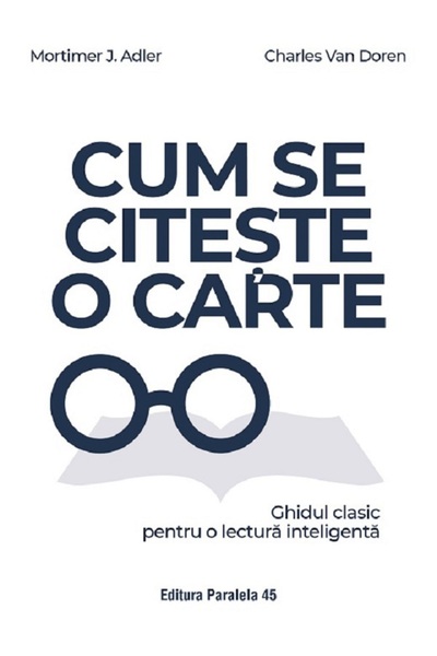 Paralela 45 Cum se citeste o carte. Ghidul clasic pentru o lectura inteligent...