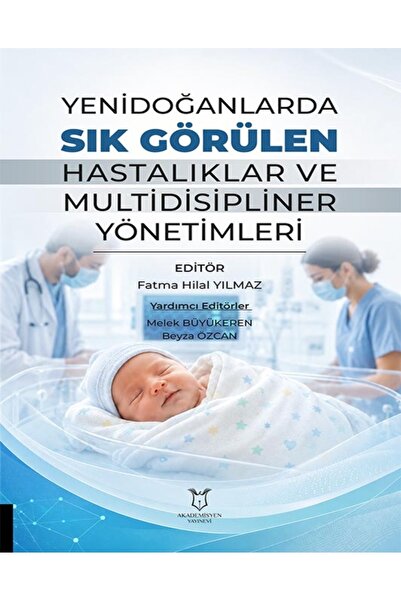 Akademisyen Yayınevi Yenidoğanlarda Sık Görülen Hastalıklar ve Multidisipline...